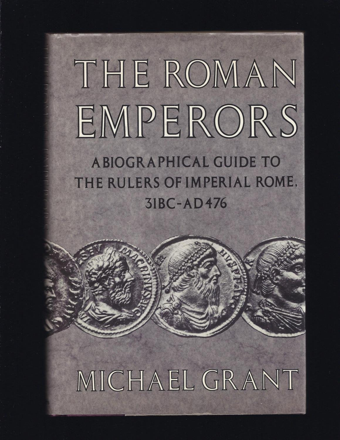 The Roman Emperors: A Biographical Guide to the Rulers of Imperial Rome 31 BCAD 476,New