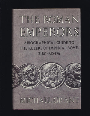 The Roman Emperors: A Biographical Guide to the Rulers of Imperial Rome 31 BCAD 476,New