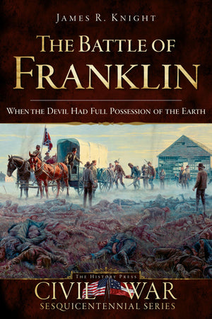 The Battle of Franklin: When the Devil had Full Possession of the Earth,Used