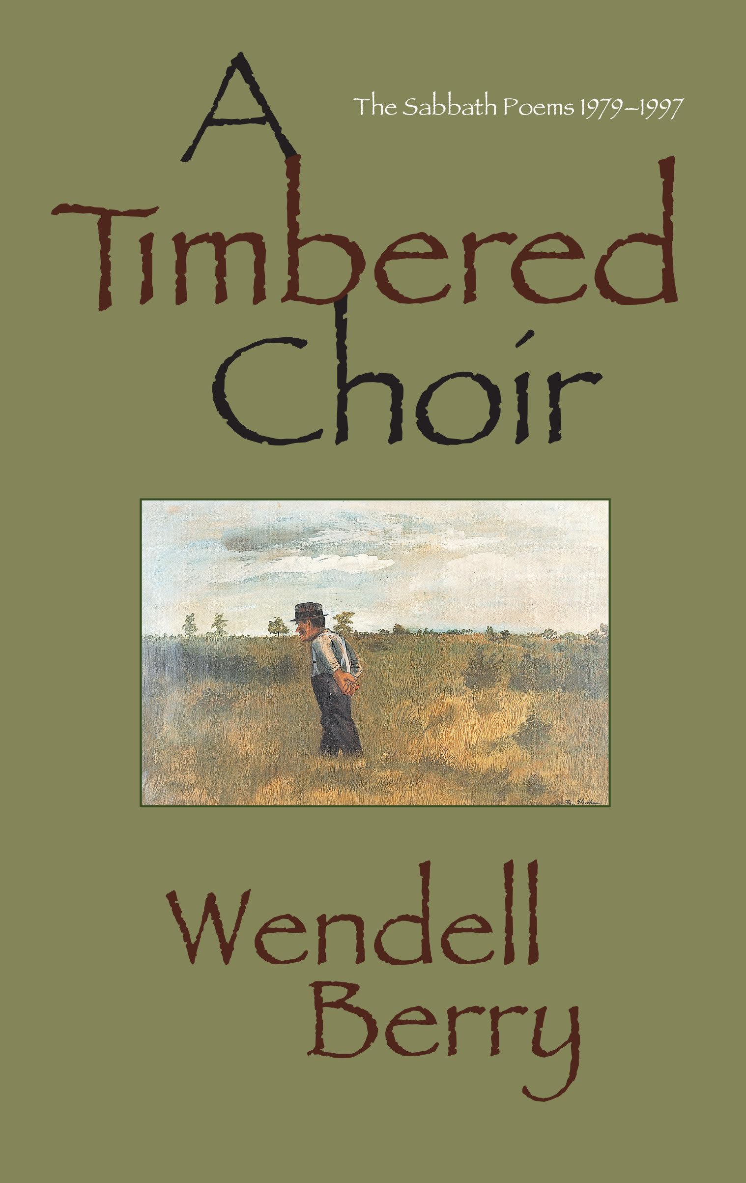 A Timbered Choir: The Sabbath Poems 19791997,New