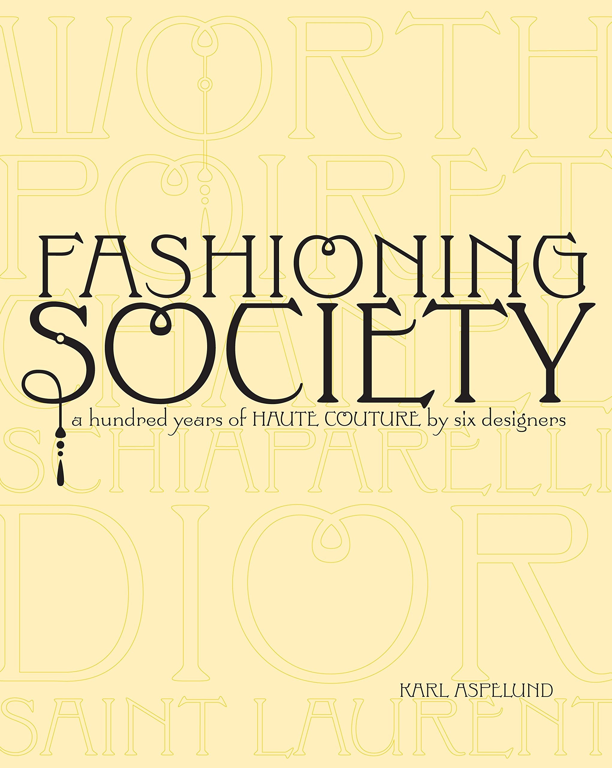 Fashioning Society: A Hundred Years of Haute Couture by Six Designers,Used