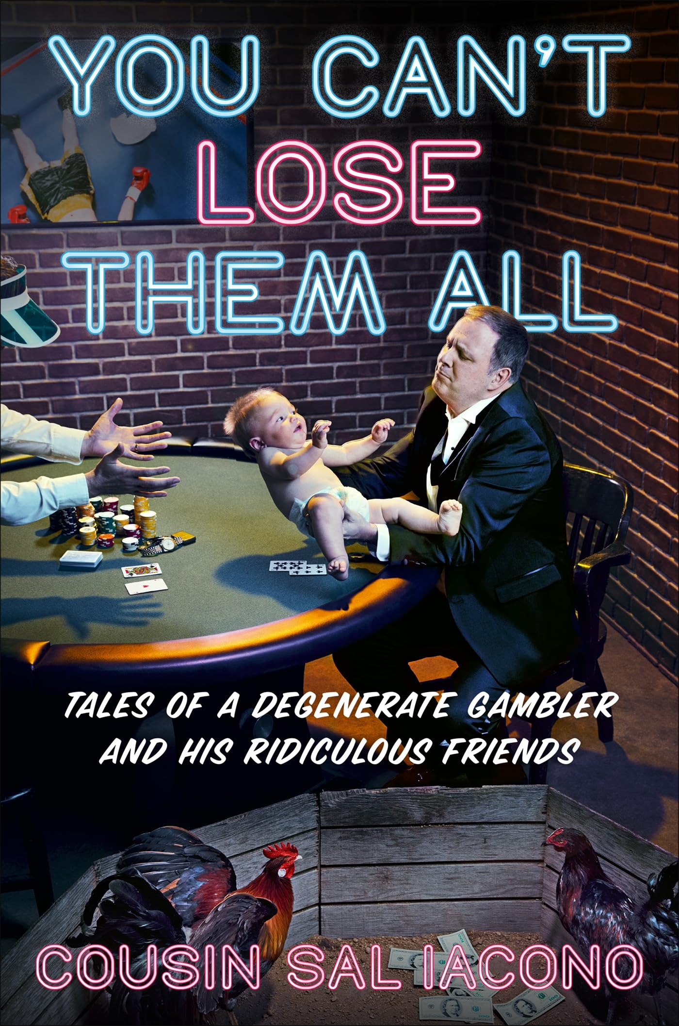 You Can'T Lose Them All: Tales Of A Degenerate Gambler And His Ridiculous Friends