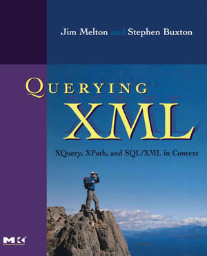 Querying XML, : XQuery, XPath, and SQL/XML in context (The Morgan Kaufmann Series in Data Management Systems),New