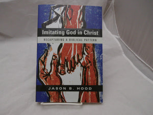 Imitating God in Christ: Recapturing a Biblical Pattern,Used