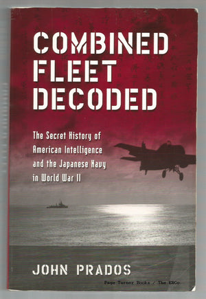 Combined Fleet Decoded: The Secret History of American Intelligence and the Japanese Navy in World War II,Used