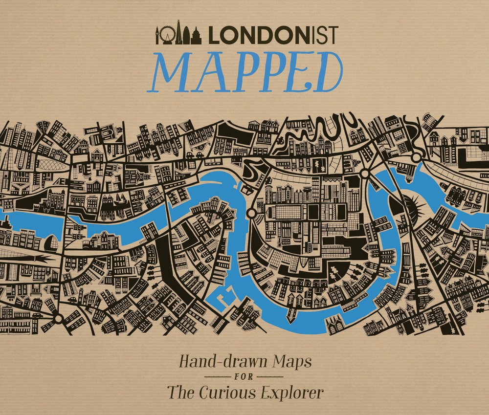 Londonist Mapped: HandDrawn Maps for the Curious Londoner,New