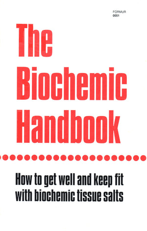 The Biochemic Handbook: How To Get Well And Keep Fit With Biochemic Tissue Salts