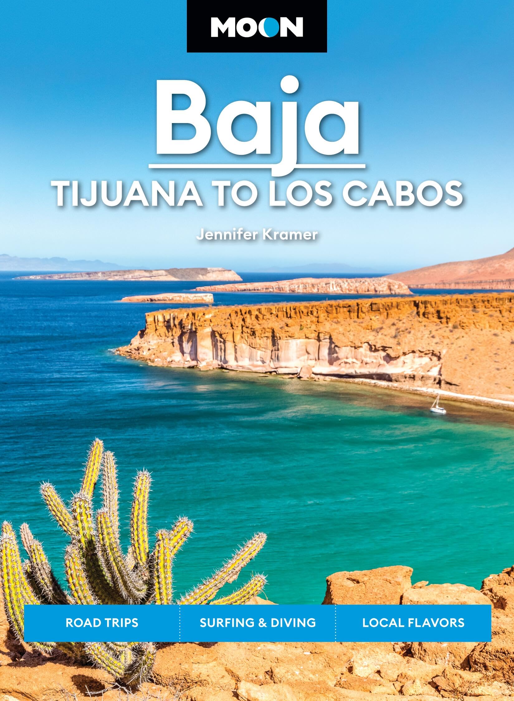 Moon Baja: Tijuana To Los Cabos: Road Trips, Surfing & Diving, Local Flavors (Moon Latin America & Caribbean Travel Guide)