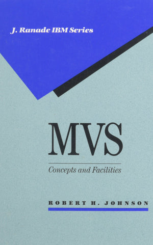 Mvs: Concepts And Facilities (J. Ranade Ibm Series),Used