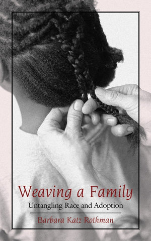 Weaving A Family: Untangling Race And Adoption,Used