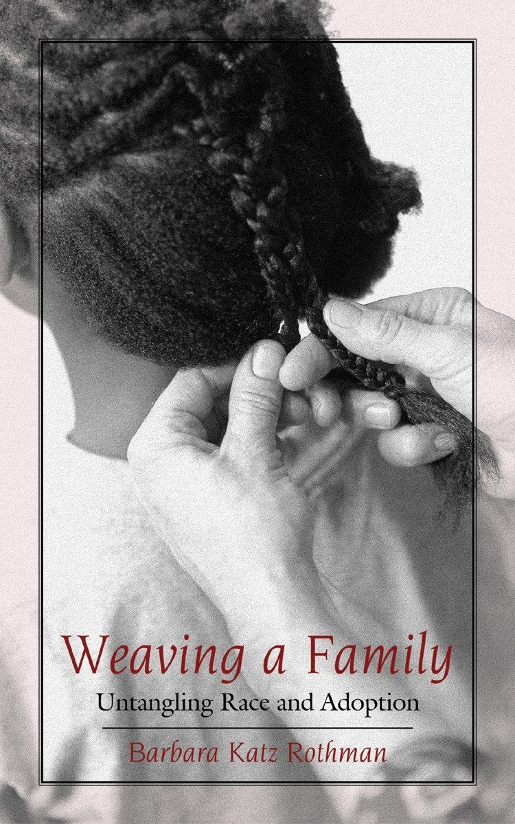 Weaving A Family: Untangling Race And Adoption,Used