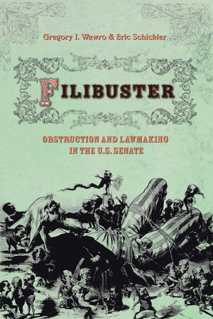Filibuster: Obstruction And Lawmaking In The U.S. Senate (Princeton Studies In American Politics),New