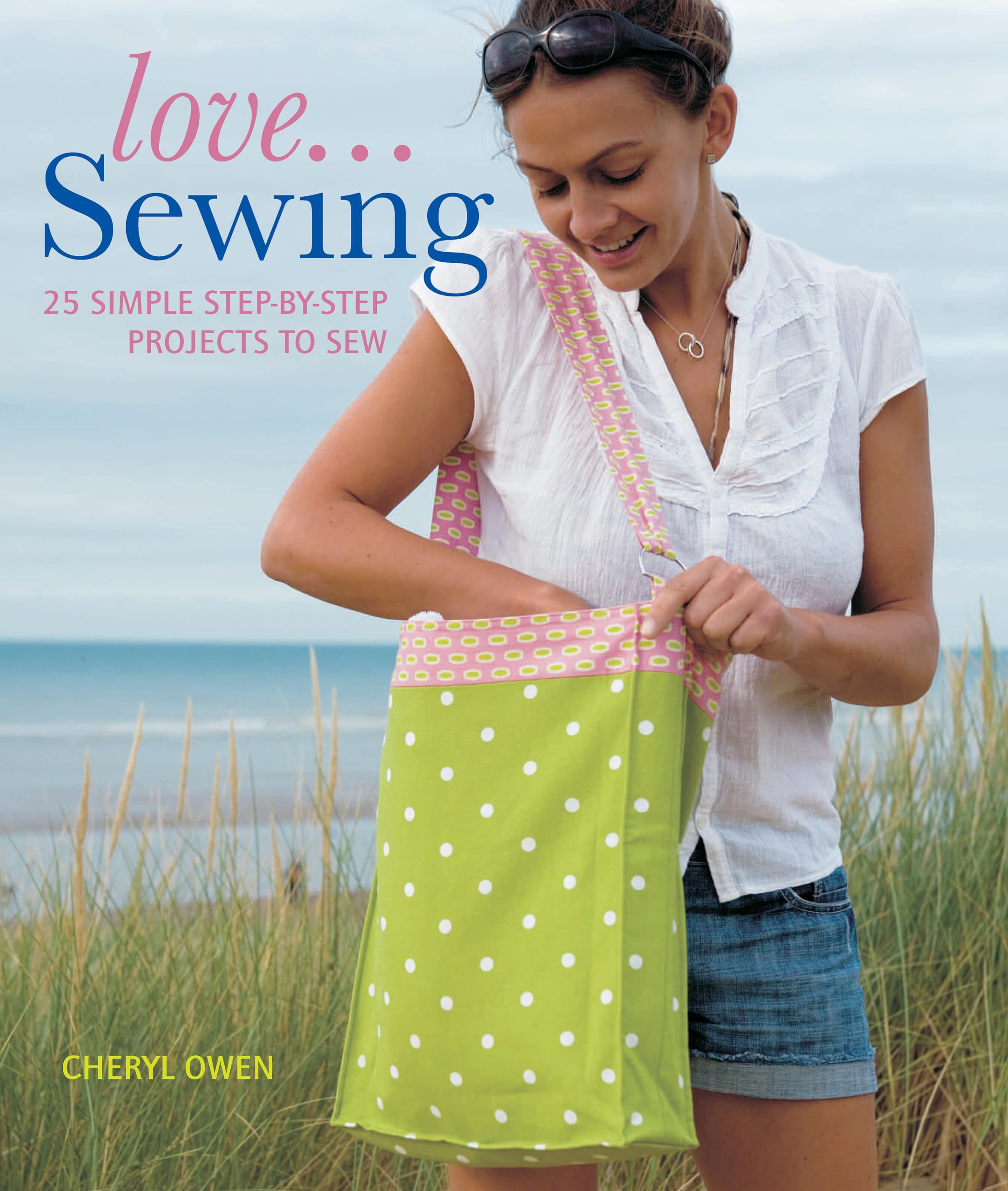 Love...Sewing: 25 Simple Stepbystep Projects To Sew (Imm Lifestyle Books),Used