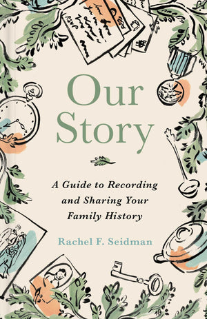 Our Story: A Guide To Recording And Sharing Your Family History