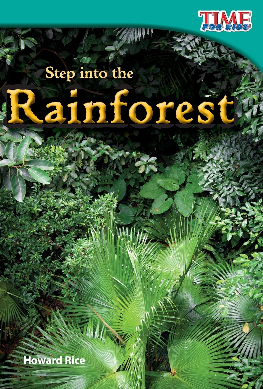Teacher Created Materials  TIME For Kids Informational Text: Step into the Rainforest  Grade 2  Guided Reading Level K,Used