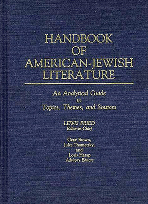 Handbook of AmericanJewish Literature: An Analytical Guide to Topics, Themes, and Sources,Used