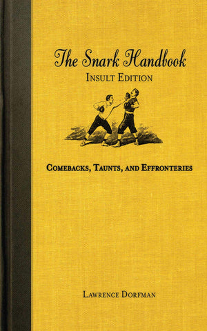 The Snark Handbook: Insult Edition: Comebacks, Taunts, And Effronteries (Snark Series),Used