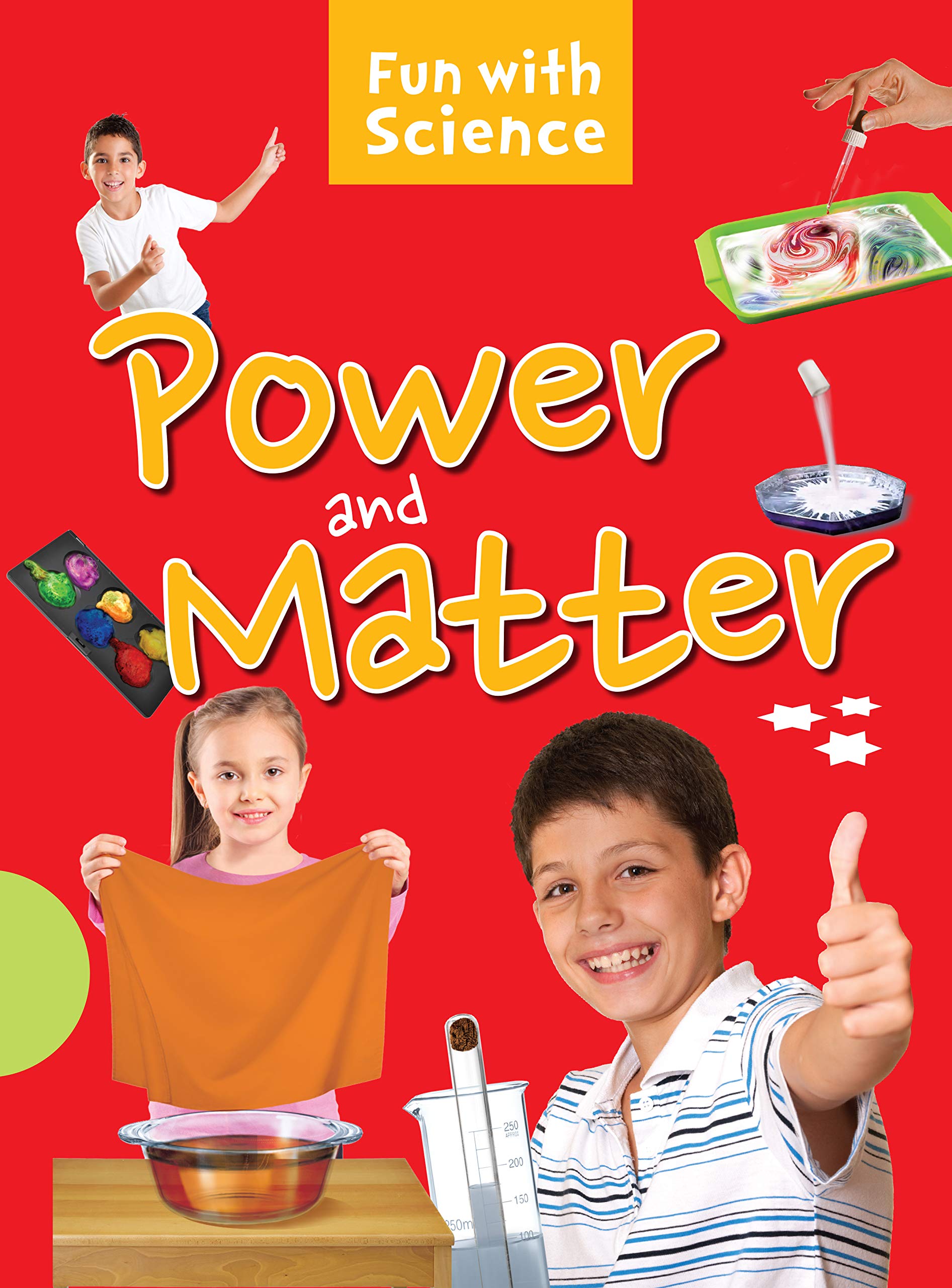 Science Experiments: Power And Matter- Fun With Science