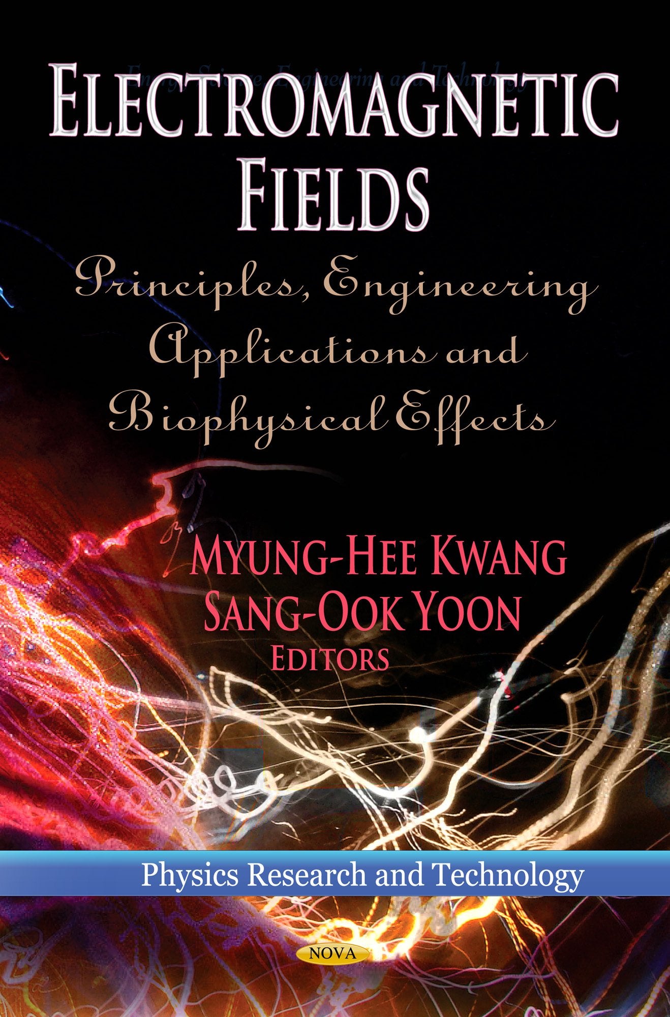 Electromagnetic Fields: Principles, Engineering Applications And Biophysical Effects (Physics Research And Technology),Used