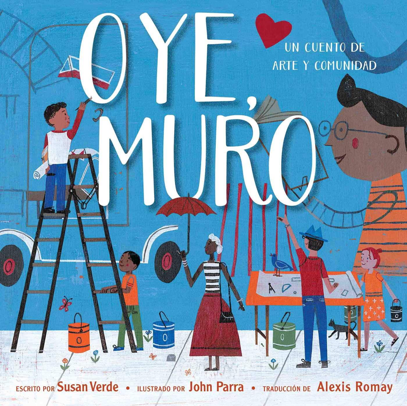 Oye, Muro (Hey, Wall): Un cuento de arte y comunidad (Spanish Edition),Used