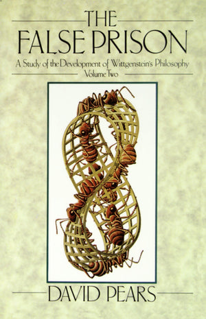 The False Prison: A Study Of The Development Of Wittgenstein'S Philosophyvolume 2