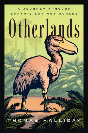 Otherlands: A Journey Through Earths Extinct Worlds,Used