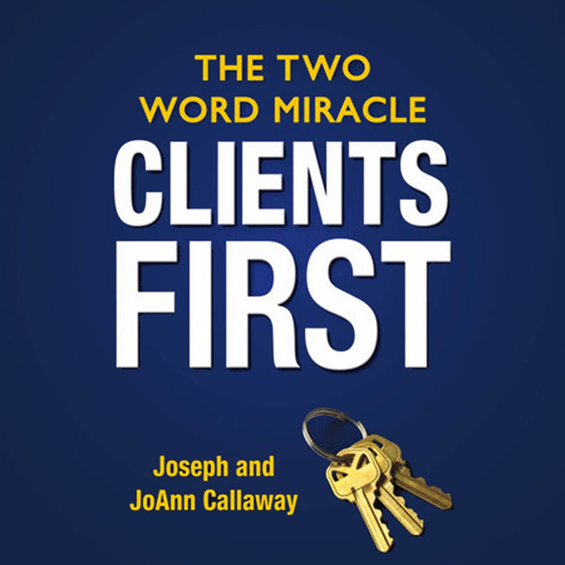 Clients First: The Two Word Miracle,Used