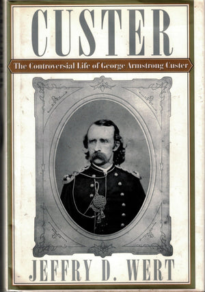 CUSTER: The Controversial Life of George Armstrong Custer,New
