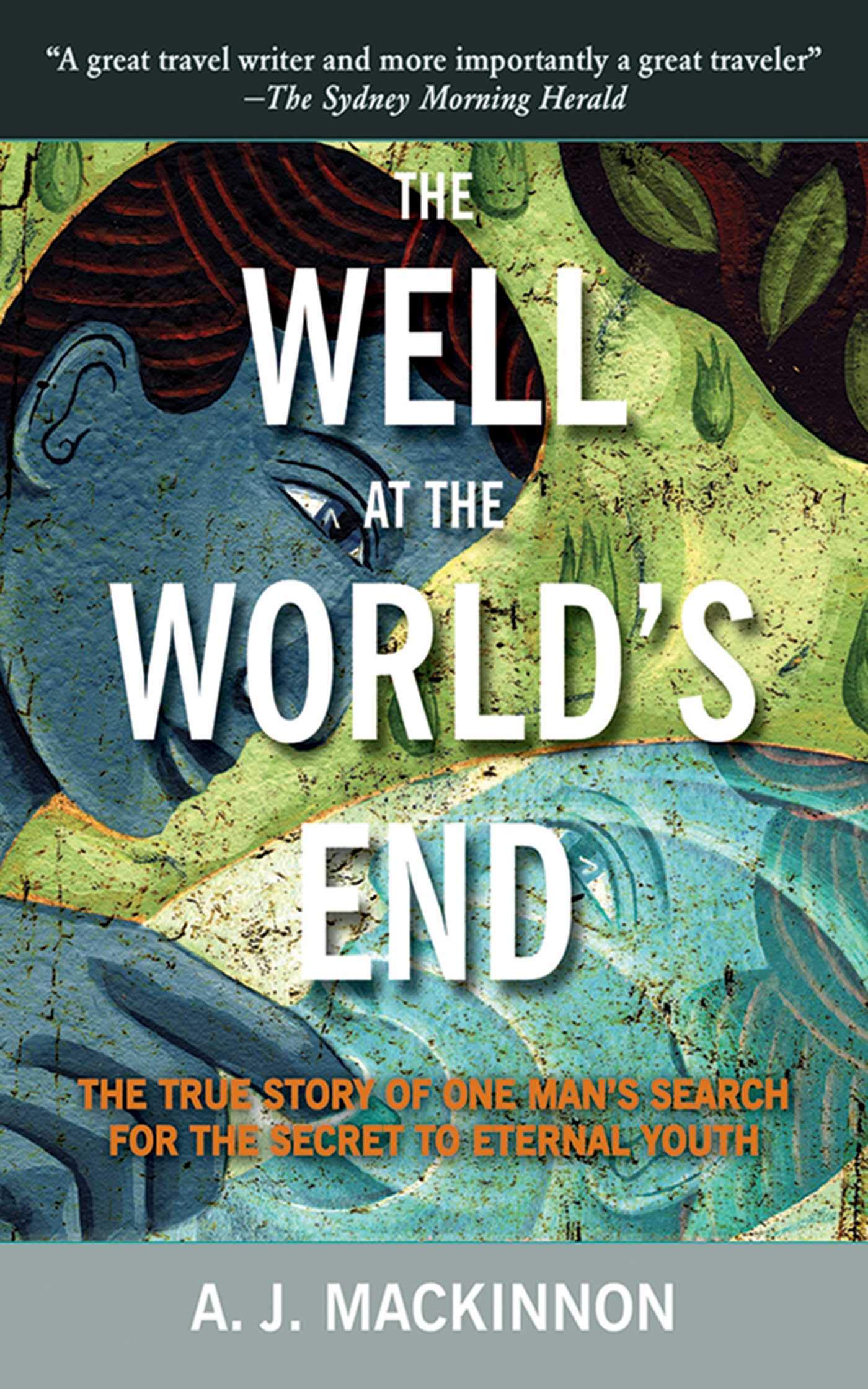 The Well at the World's End: The Epic True Story of One Man's Search for the Secret to Eternal Youth,Used