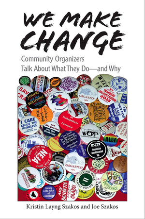 We Make Change: Community Organizers Talk About What They Doand Why,New