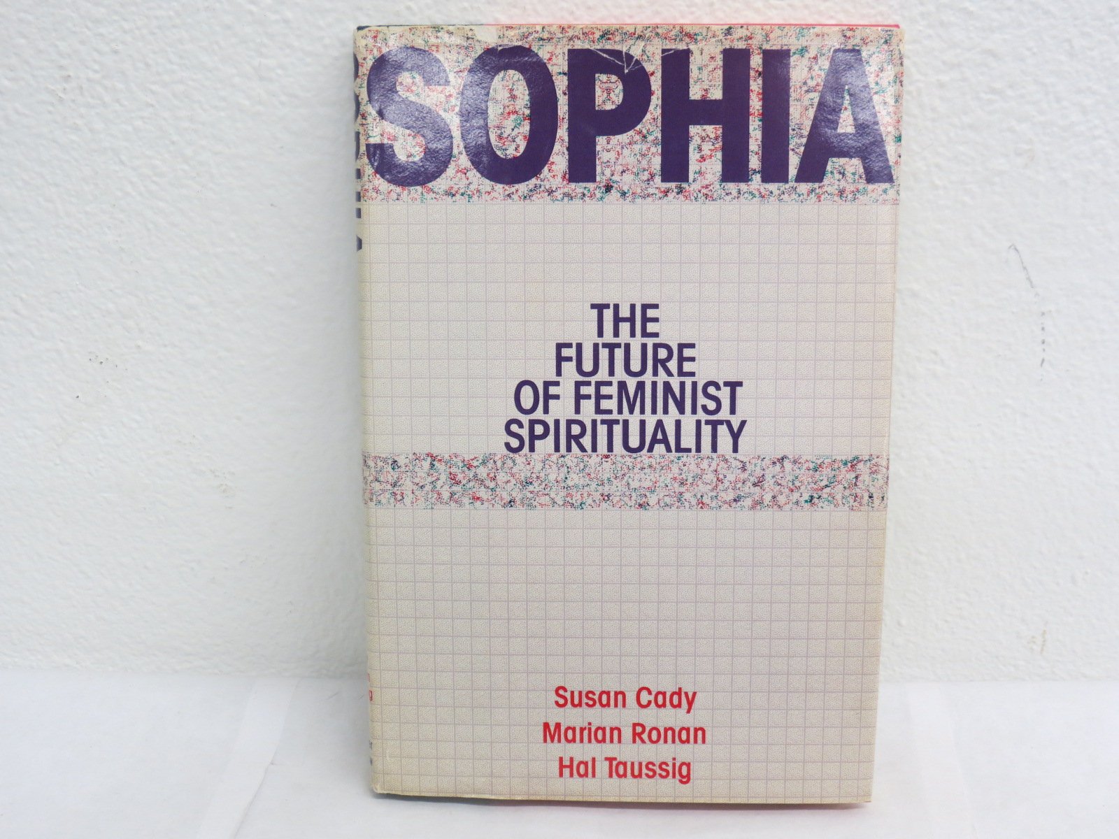 Sophia: The Future Of Feminist Spirituality,Used