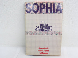 Sophia: The Future Of Feminist Spirituality,Used