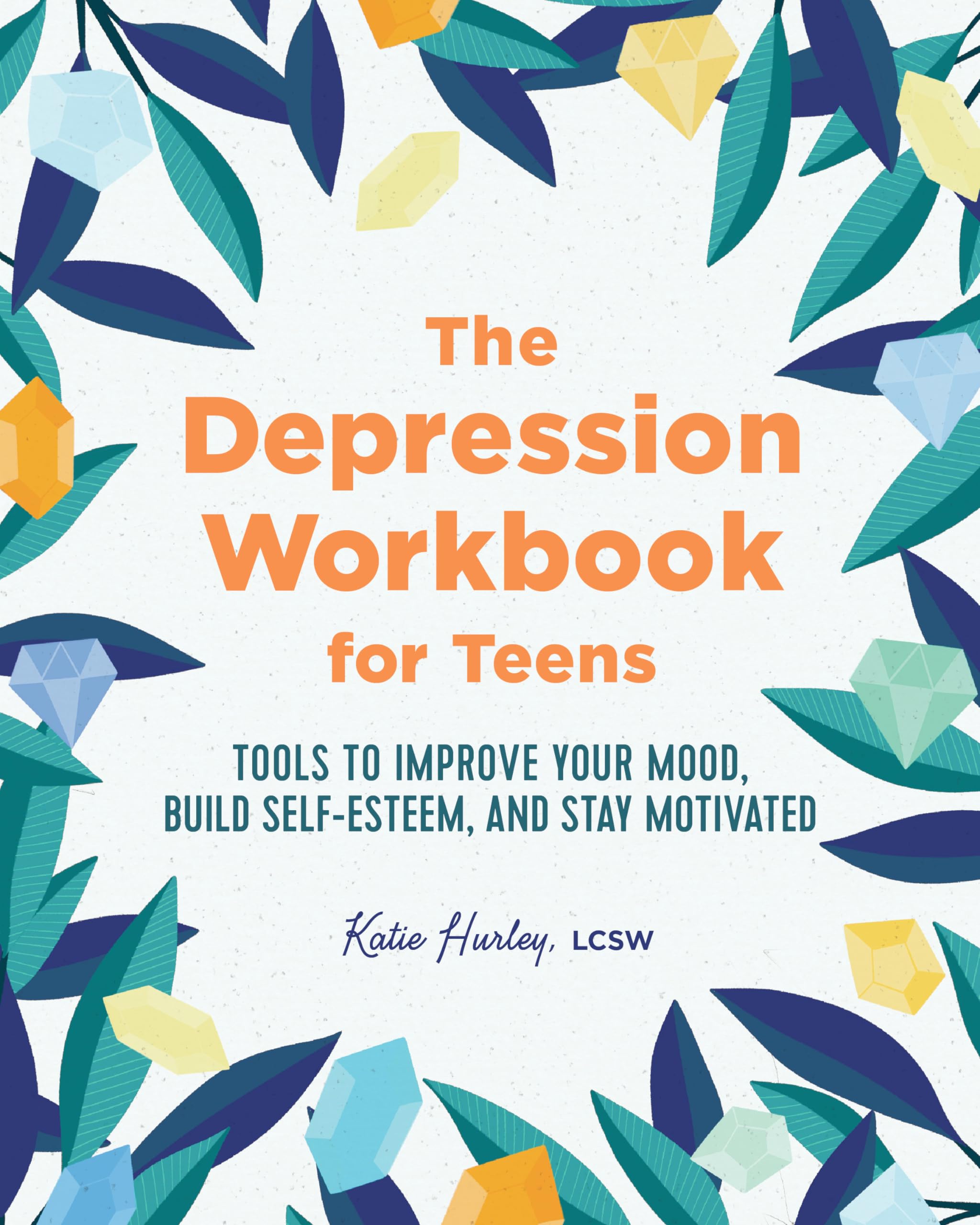 The Depression Workbook for Teens: Tools to Improve Your Mood, Build SelfEsteem, and Stay Motivated,Used