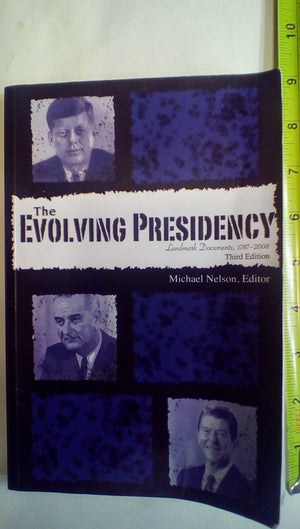 The Evolving Presidency: Landmark Documents, 17872008,Used