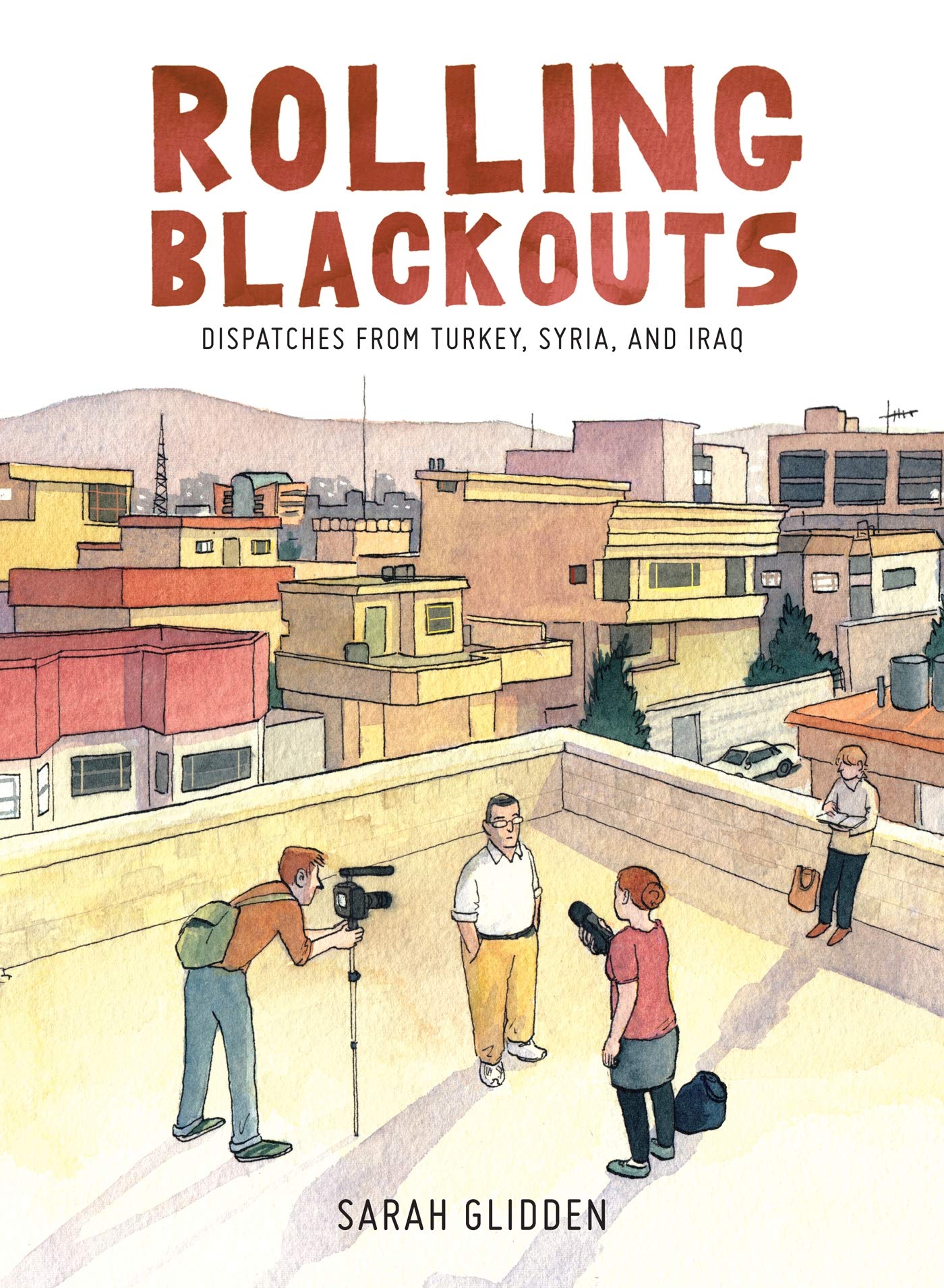 Rolling Blackouts: Dispatches From Turkey, Syria, And Iraq