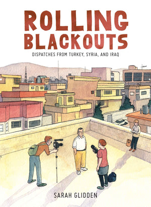Rolling Blackouts: Dispatches From Turkey, Syria, And Iraq