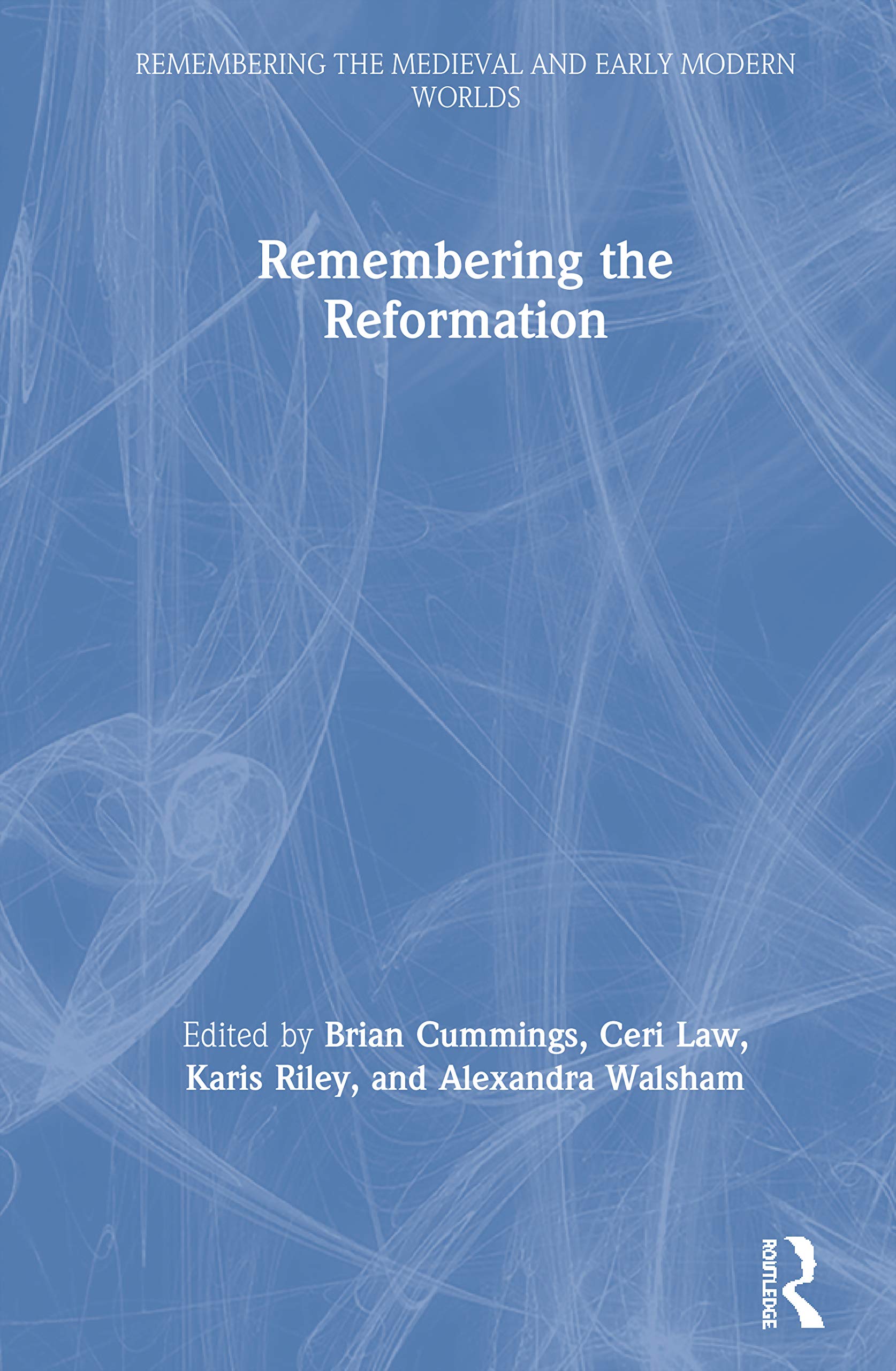 Remembering the Reformation (Remembering the Medieval and Early Modern Worlds),Used