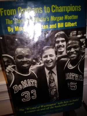 From Orphans To Champions: The Story Of Dematha'S Morgan Wootten,New