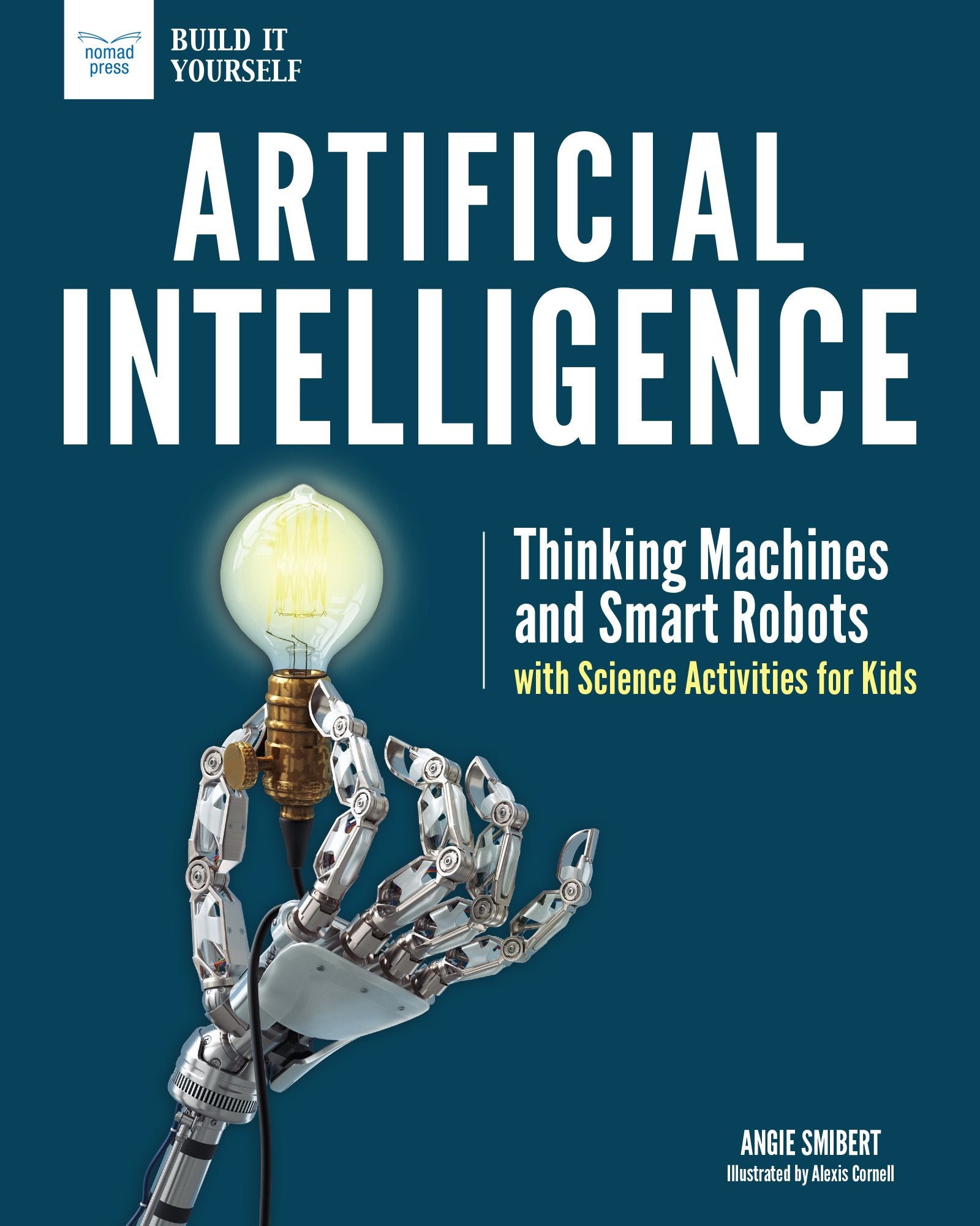 Artificial Intelligence: Thinking Machines and Smart Robots with Science Activities for Kids,Used