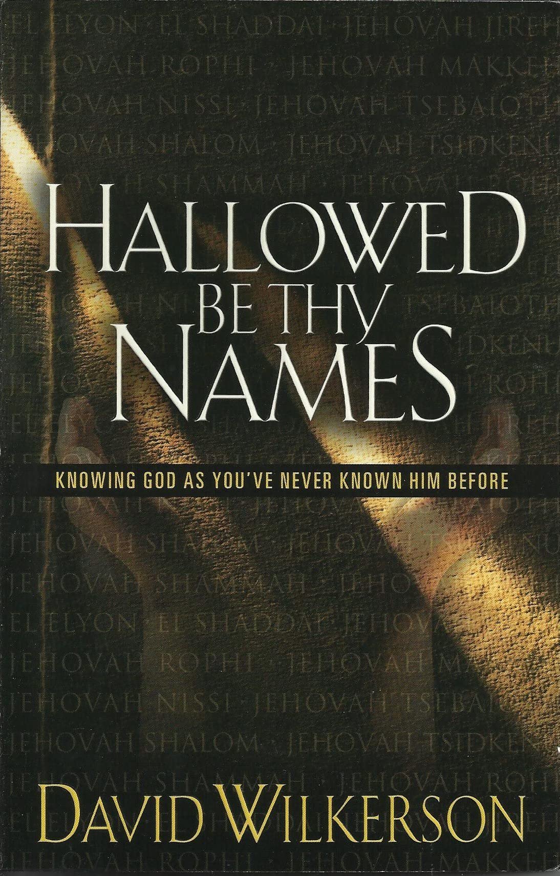 Hallowed Be Thy Names: Knowing God As You've Never Known Him Before,Used