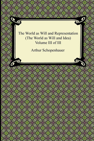 The World As Will And Representation (The World As Will And Idea), Volume Iii Of Iii (World As Will And Idea, 3),Used