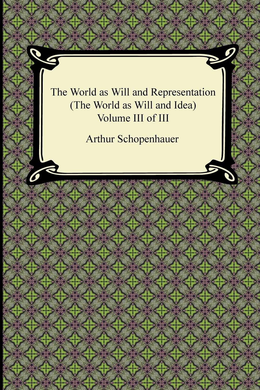 The World As Will And Representation (The World As Will And Idea), Volume Iii Of Iii (World As Will And Idea, 3),Used
