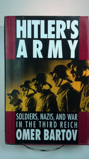 Hitlers Army: Soldiers, Nazis, And War In The Third Reich,New