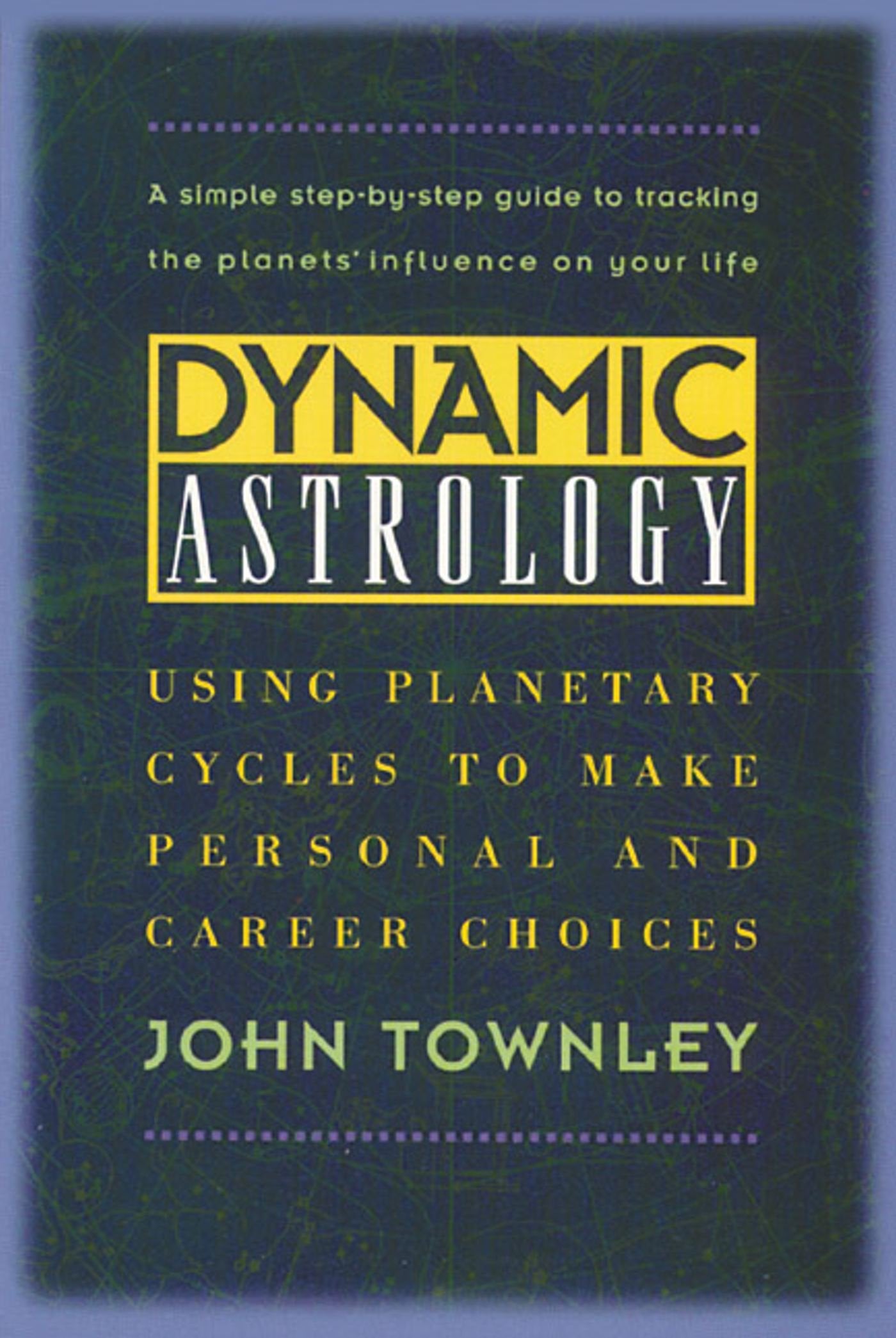 Dynamic Astrology: Using Planetary Cycles to Make Personal and Career Choices,Used