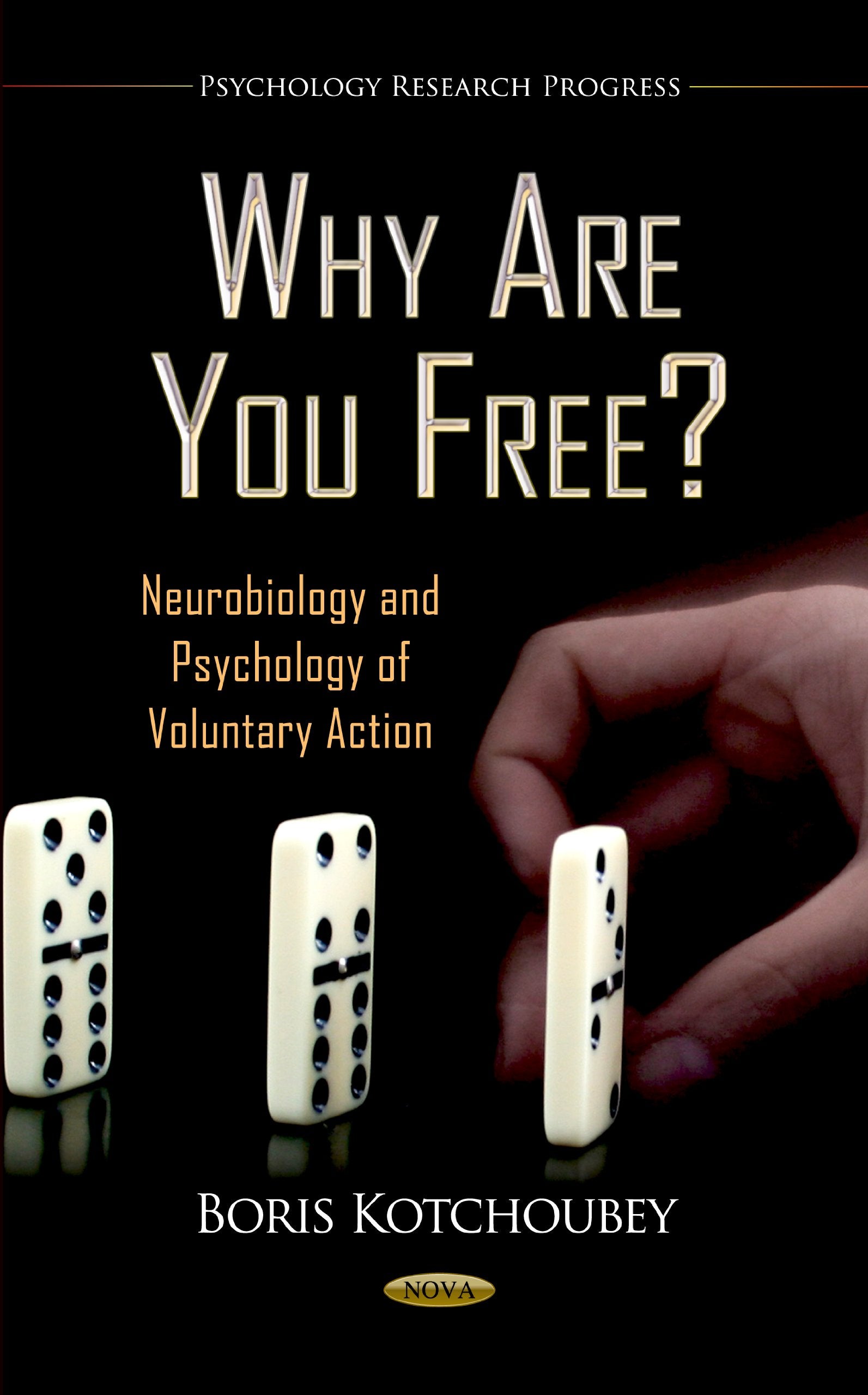 Why Are You Free?: Neurobiology And Psychology Of Voluntary Action (Psychology Research Progress),Used