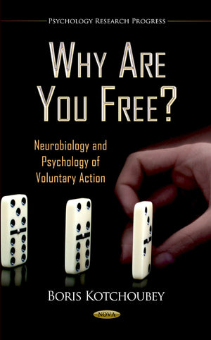 Why Are You Free?: Neurobiology And Psychology Of Voluntary Action (Psychology Research Progress),Used