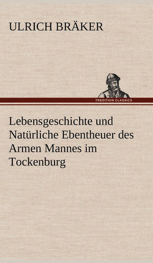 Lebensgeschichte Und Naturliche Ebentheuer Des Armen Mannes Im Tockenburg (German Edition),Used