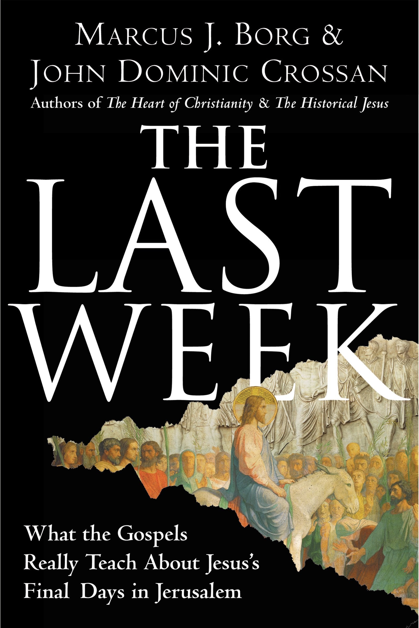 The Last Week: What the Gospels Really Teach About Jesus's Final Days in Jerusalem,Used