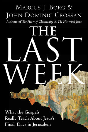 The Last Week: What the Gospels Really Teach About Jesus's Final Days in Jerusalem,Used