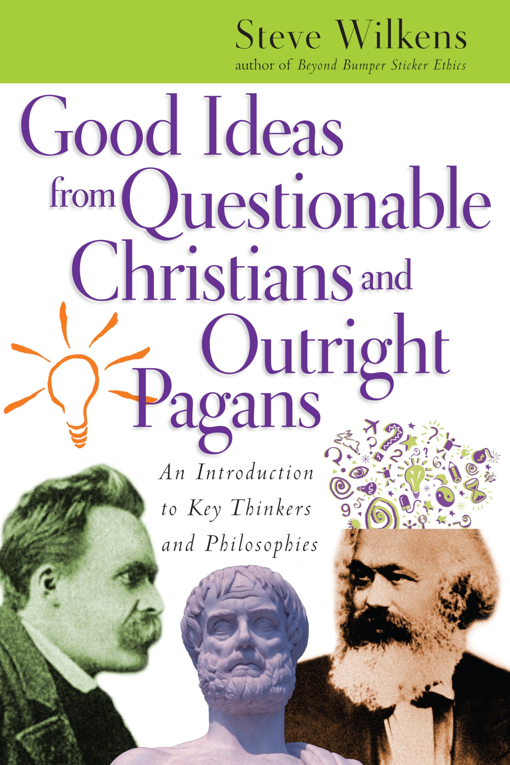 Good Ideas from Questionable Christians and Outright Pagans: An Introduction to Key Thinkers and Philosophies,Used
